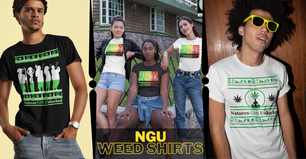 NGU Weed Shirts