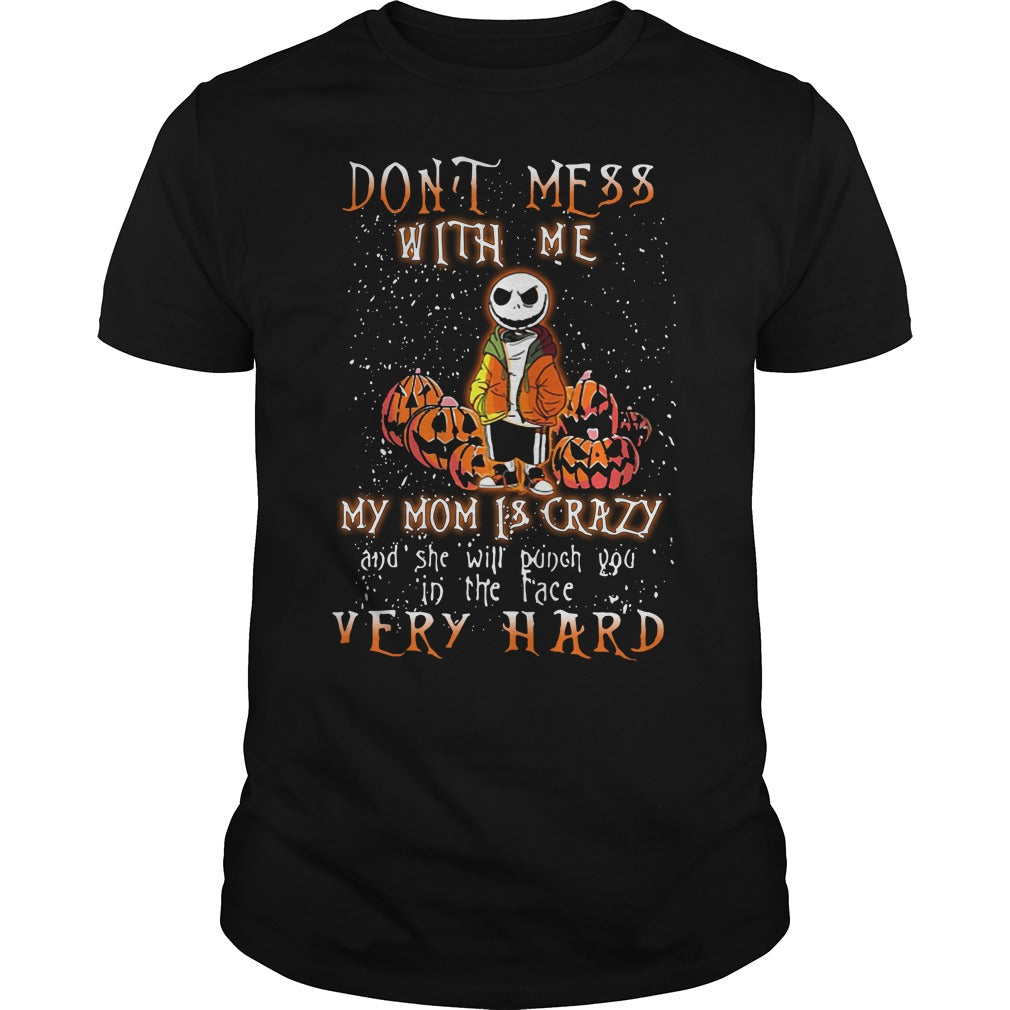 Halloween DonÃ•t Mess With Me My Mom Is Crazy Shirt