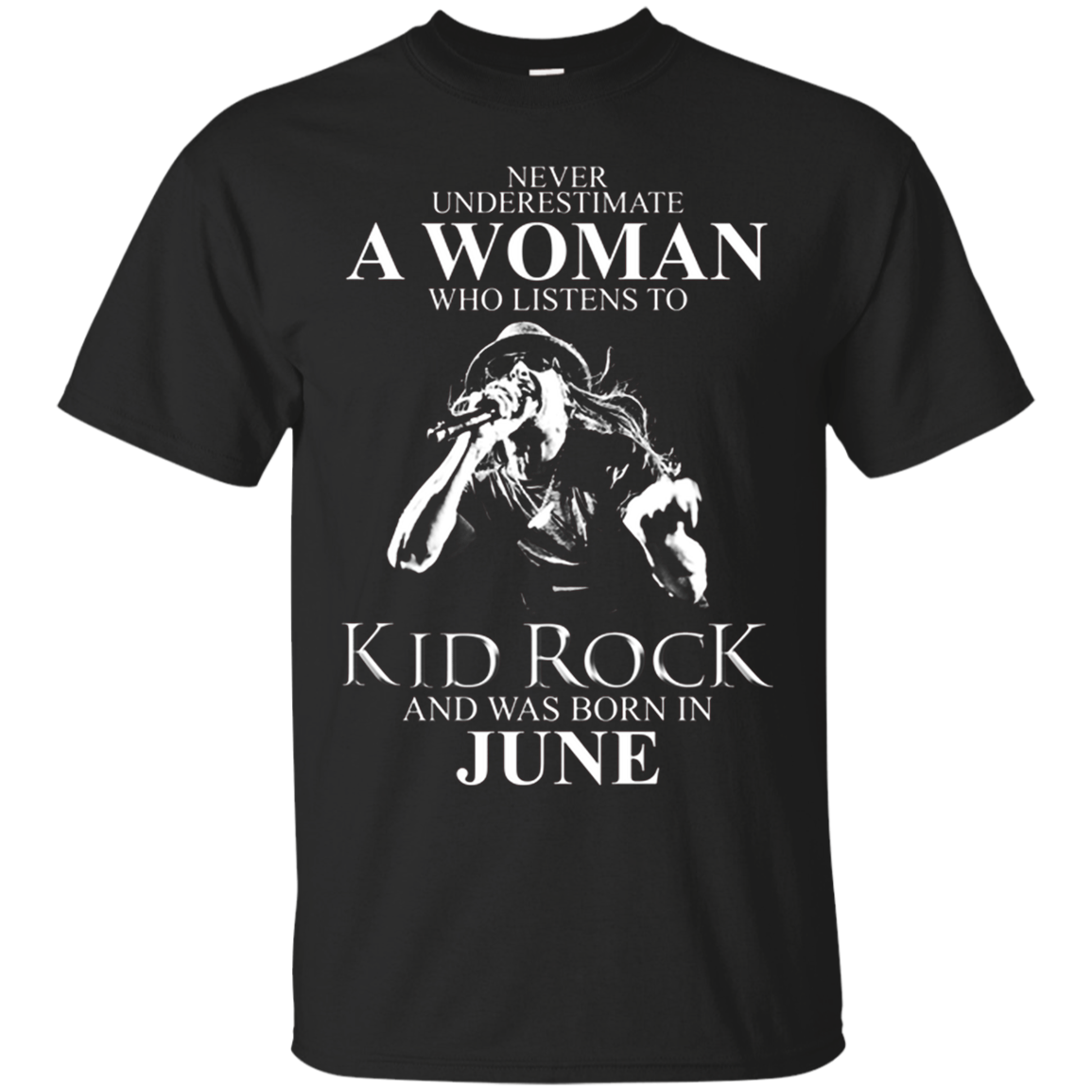 Never Underestimate A Woman Who Listens To Rock And Was Born In June Tshirt G200 Ultra T-s