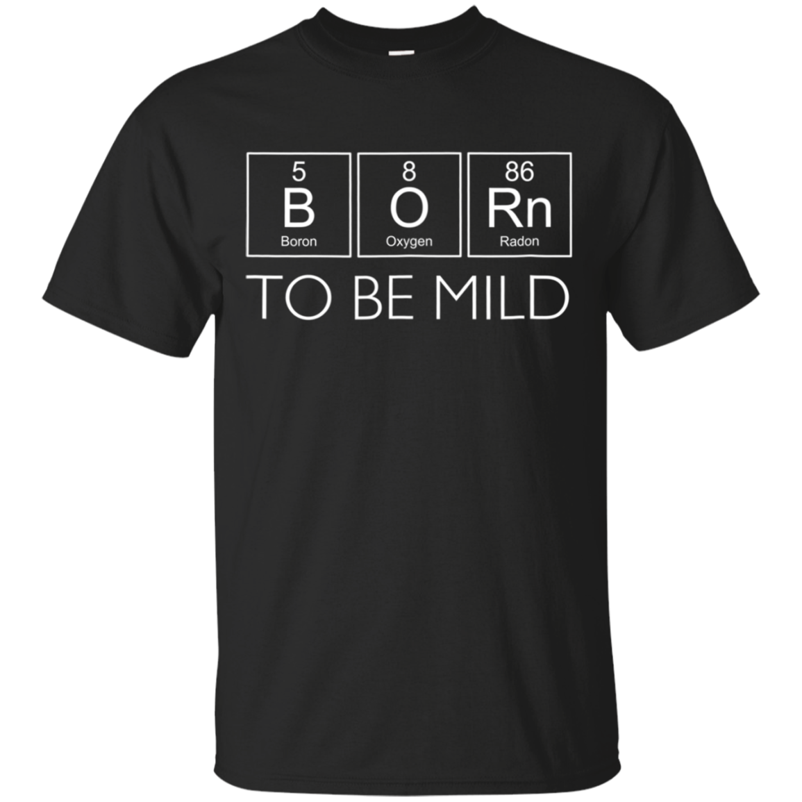 Periodic Table Of Chemical Elets - Born Mild 2 T Shirt