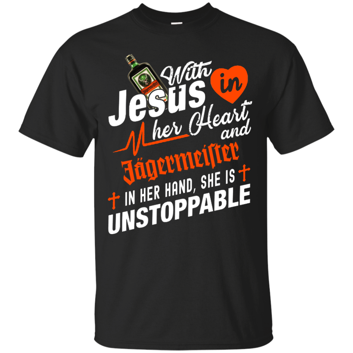 With Jesus In Her Heart And Jagermeister In Her Hand She Is Unstoppable T Shirt Sweater