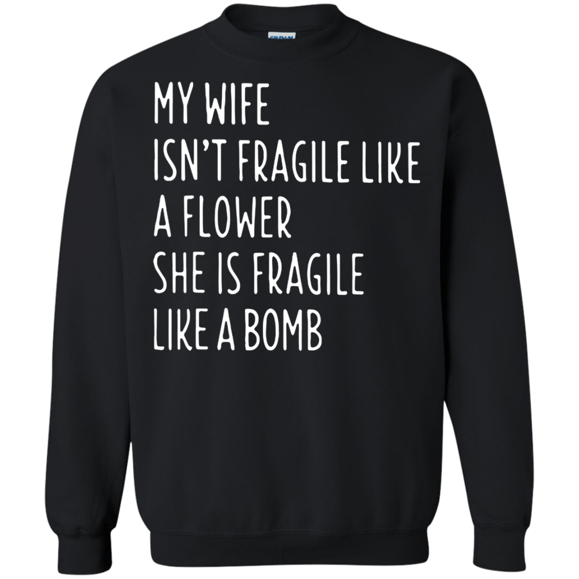 My Wife Isnâ™t Fragile Like A Flower She Is Fragile Like A Bomb Shirt 