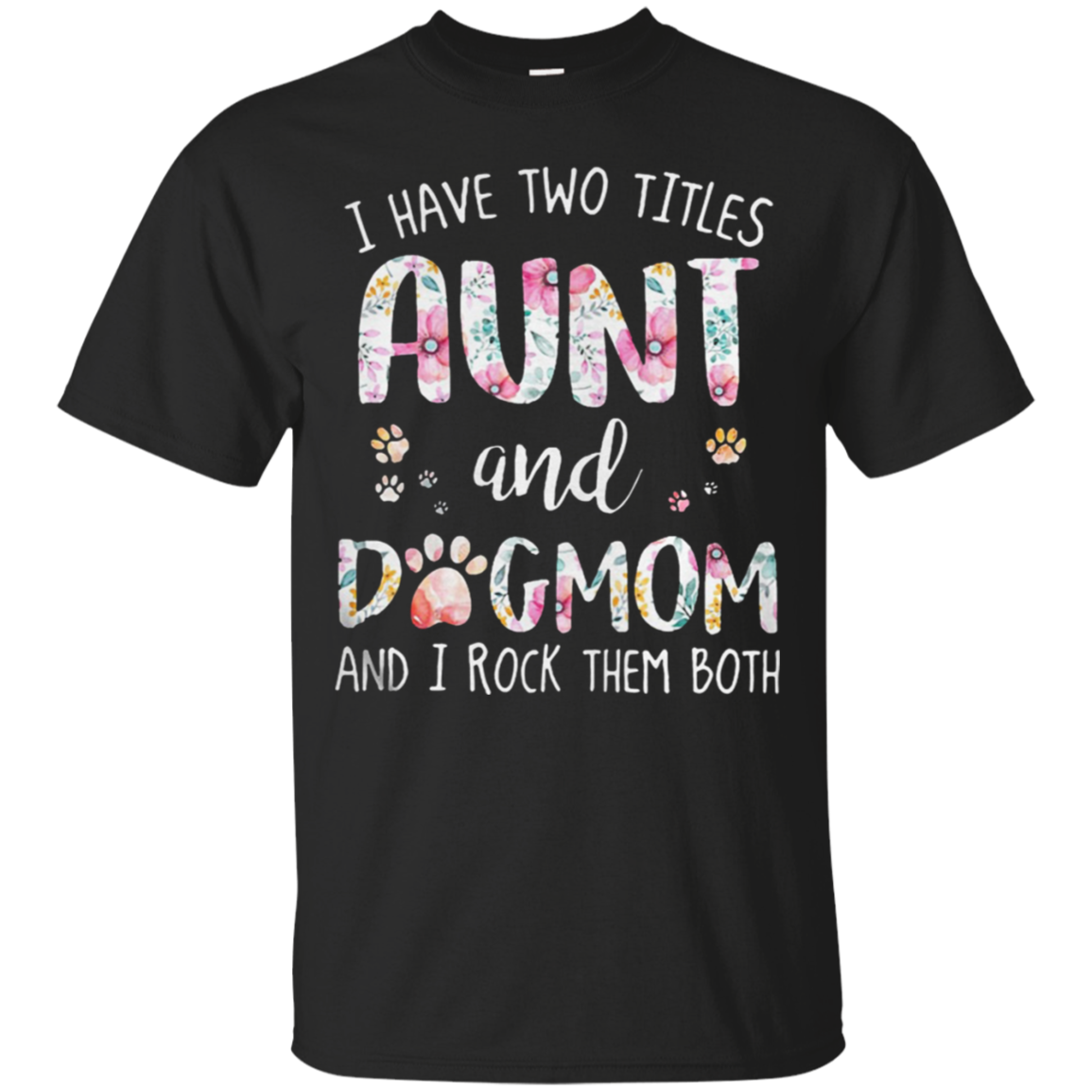 I Have Two Titles Aunt And Dogmom And I Rock Them Both G200 Ultra T-shirt