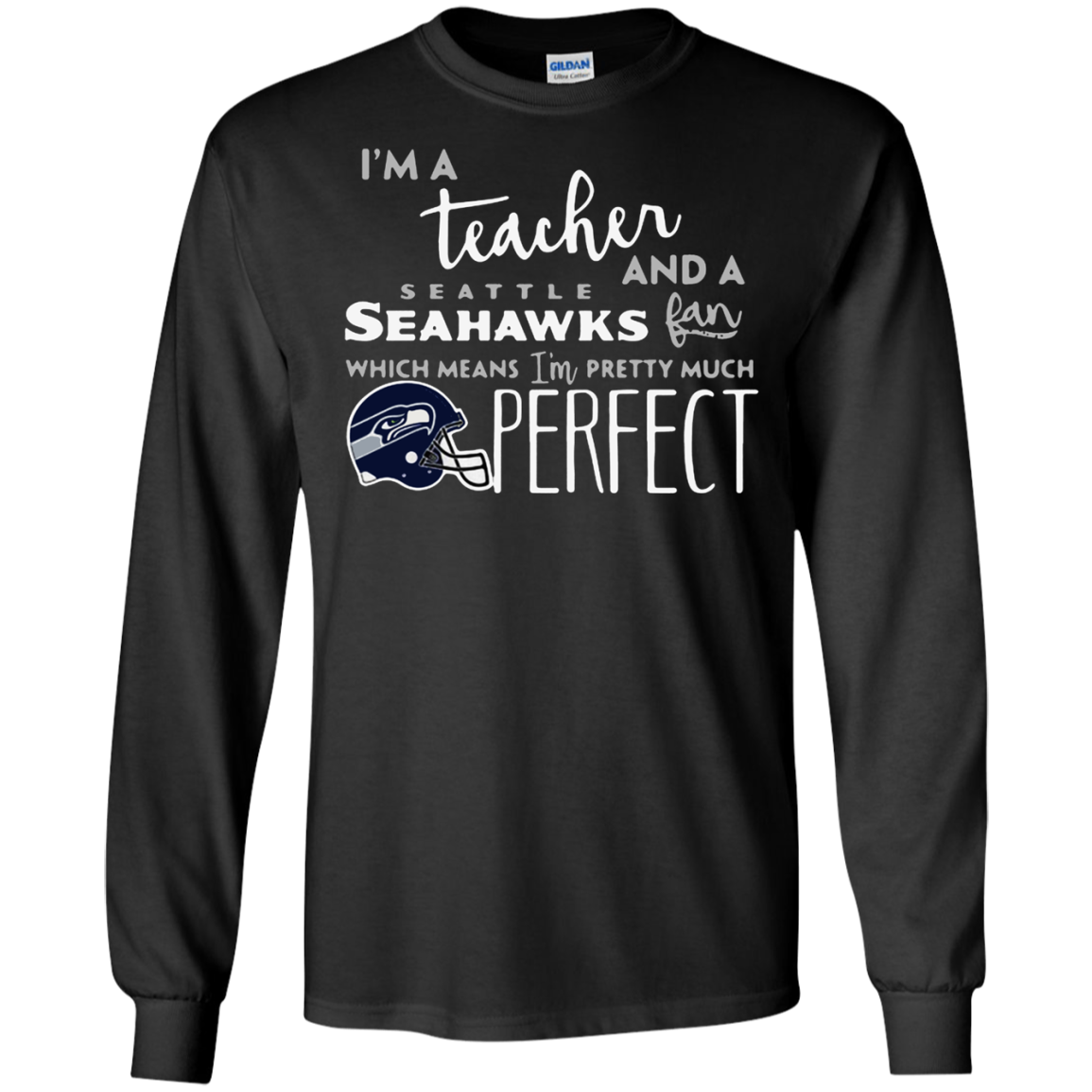 Iâ™m A Tea And A Seattle Seahawks Fan Which Means Iâ™m Pretty Much Perfect Shirt G240 Ls Ultra T-shirt