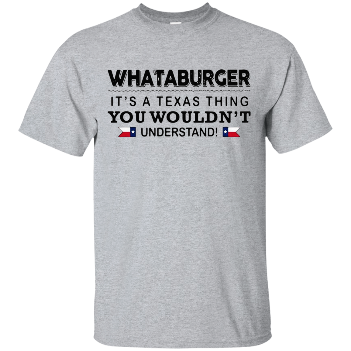 Whataburger Itâ™s A Texas Thing You Wouldnâ™t Understand Shirt G200 Ultra T-shirt