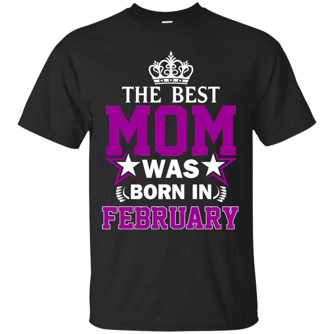 New Arrival Mother S Day The Best Mom Was Born In February Shirts