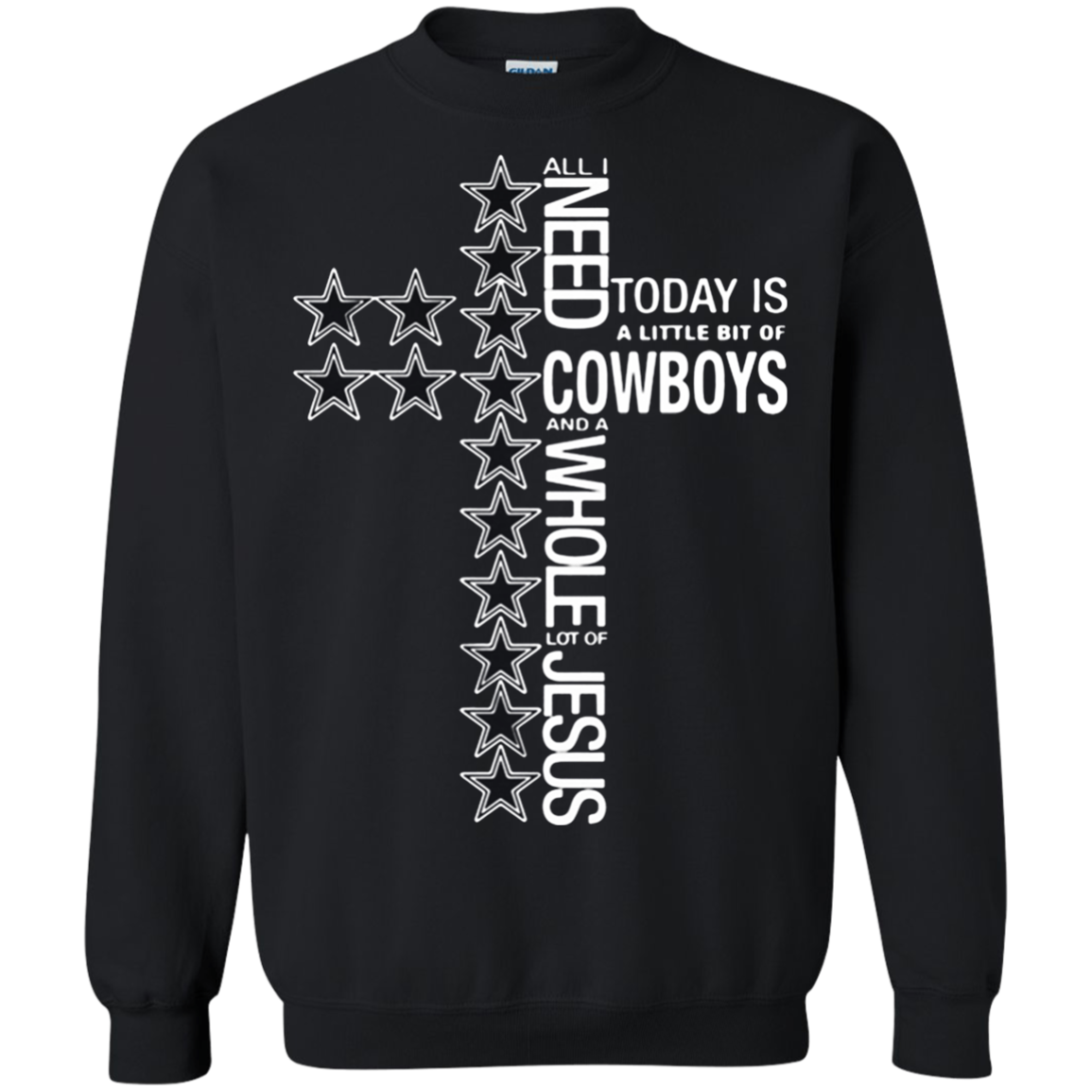 Dallas Cow All I Need Today Is A Little Bit Of Cow And A Whole Lot Of Jesus Shirt G180 Cre