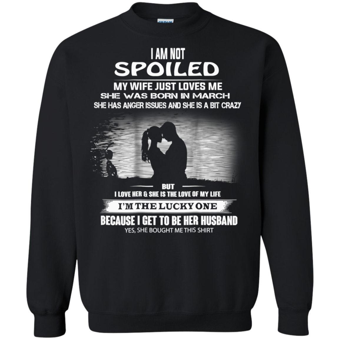 I Am A Not Spoiled â“ My Wife Was Born In March Shirt 