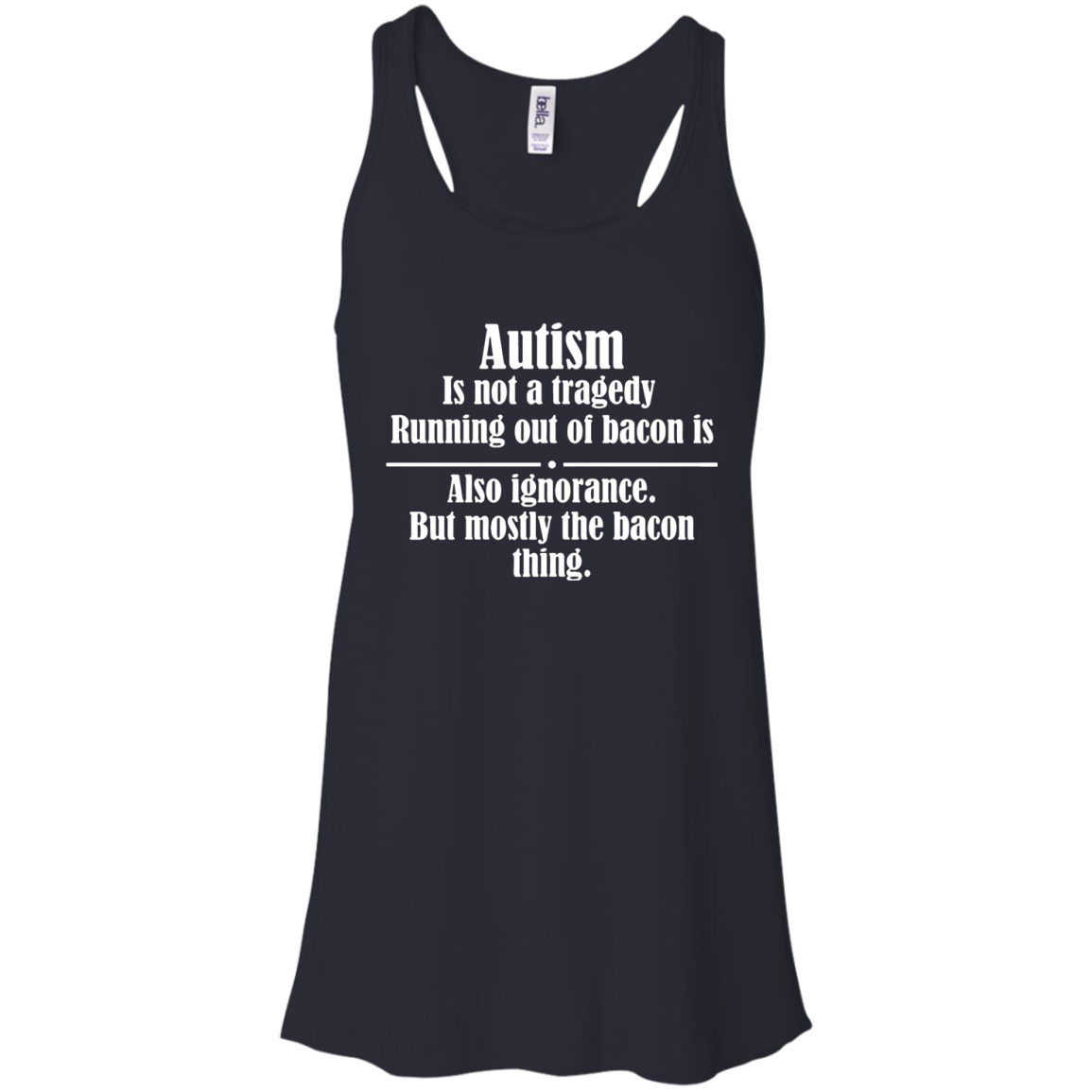 Autism It Not A Tragedy Running Out Of Bacon Is Shirt Racerback Tank