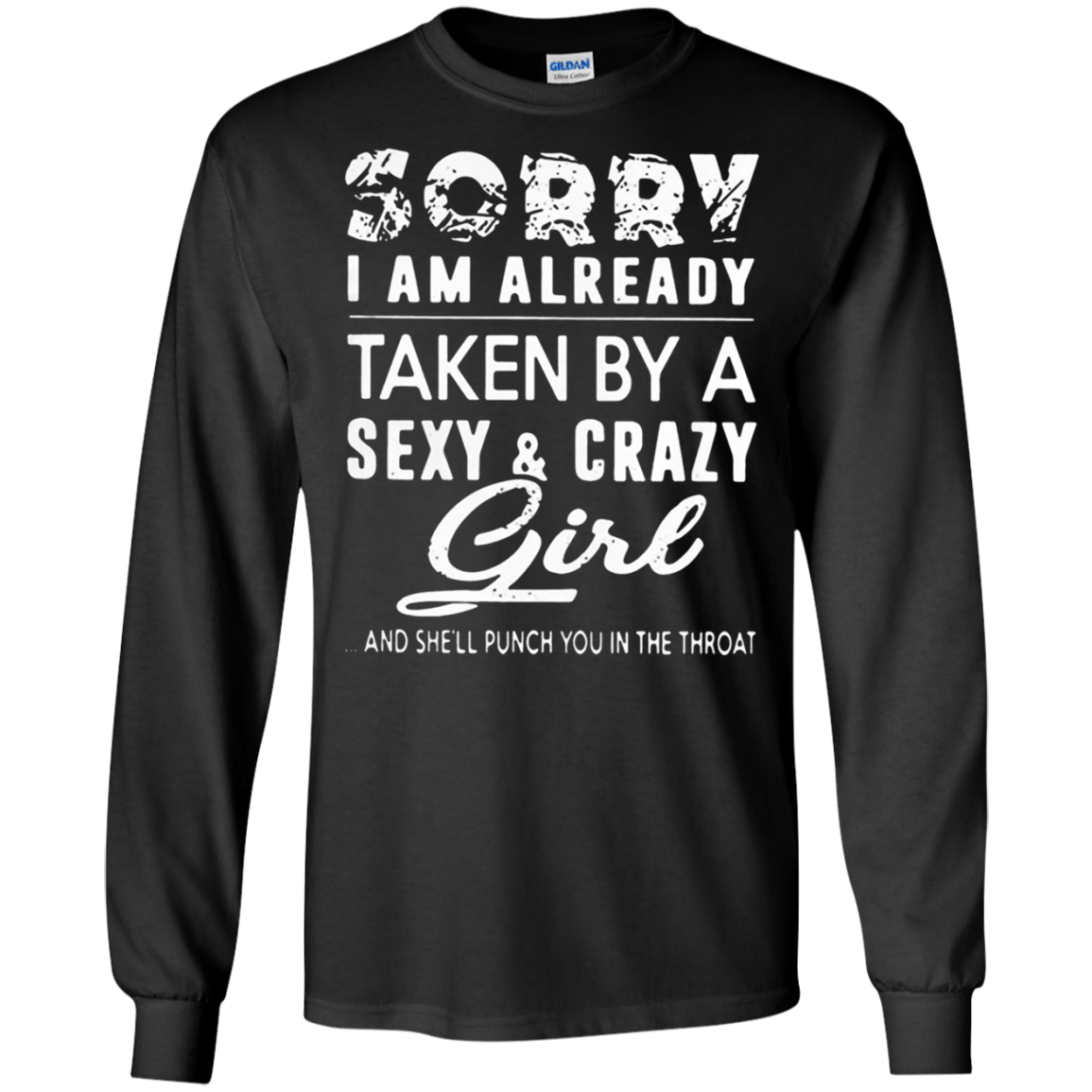 Sorry I Am Already Taken By A Sexy And Crazy Girl Shirt G240 Ls Ultra T-shirt