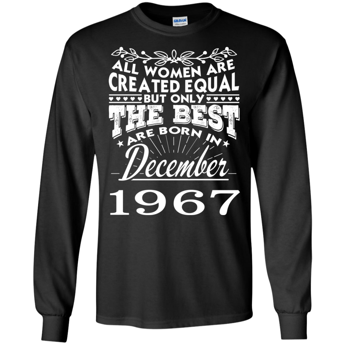 Are Born In December 1967 Shirt G240 Ls Ultra T-shirt