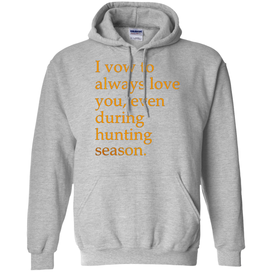 I Vow To Always Love You Even During Hunting Season Shirt G185 Pullover 8 Oz.