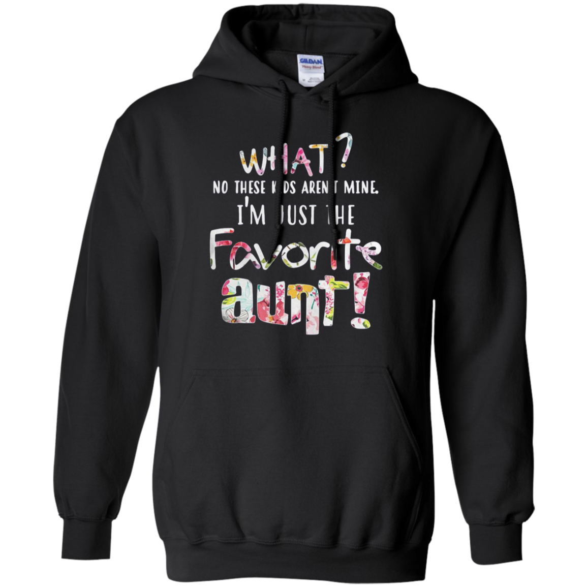 What No These Arenâ™t Mine Iâ™m Just The Favorite Aunt G185 Pullover 8 Oz. Shirts