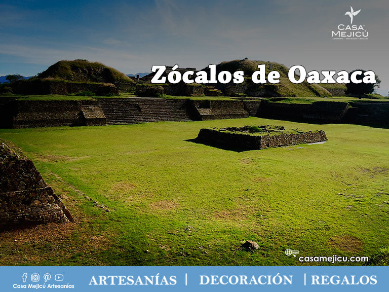 Zócalos de Oaxaca – Casa Mejicú