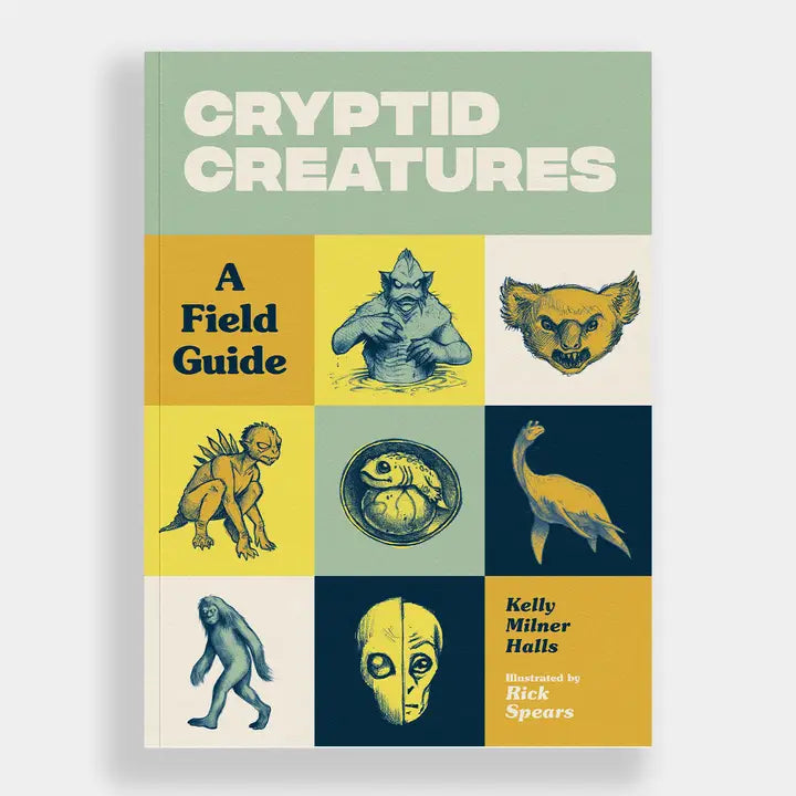 Cryptid Creatures: A Field Guide to 50 Fascinating Beasts
