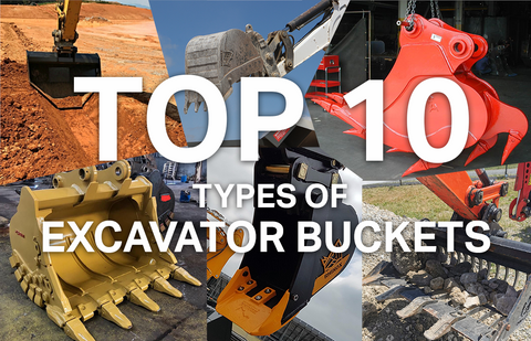 Top 10 Different Types of Excavator Buckets