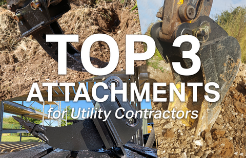 Top 3 Attachments for Utility Contractors