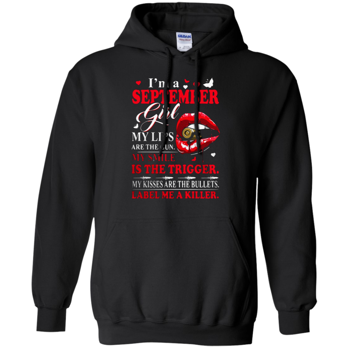 Iâ™m A September Girl My Lips Are The Gun Shirt G185 Pullover 8 Oz.