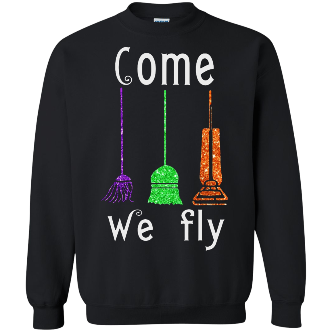 Come We Fly Hocus Pocus Halloween Shirt G180 Crewneck Pullover 8 Oz.