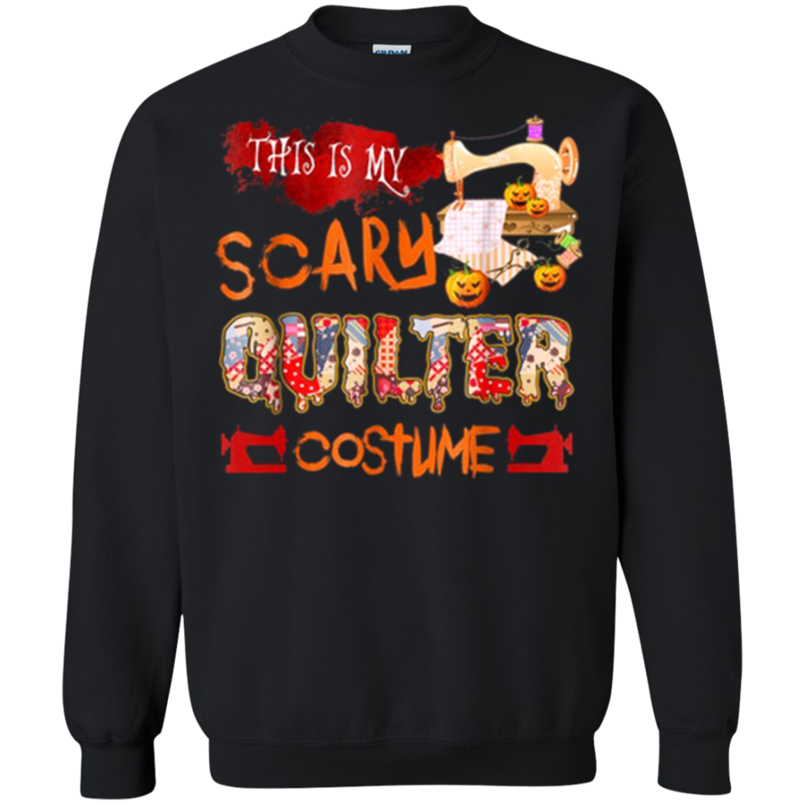 This Is My Scary Quilter Costume Halloween G180 Crewneck Pullover 8 Oz. Shirts