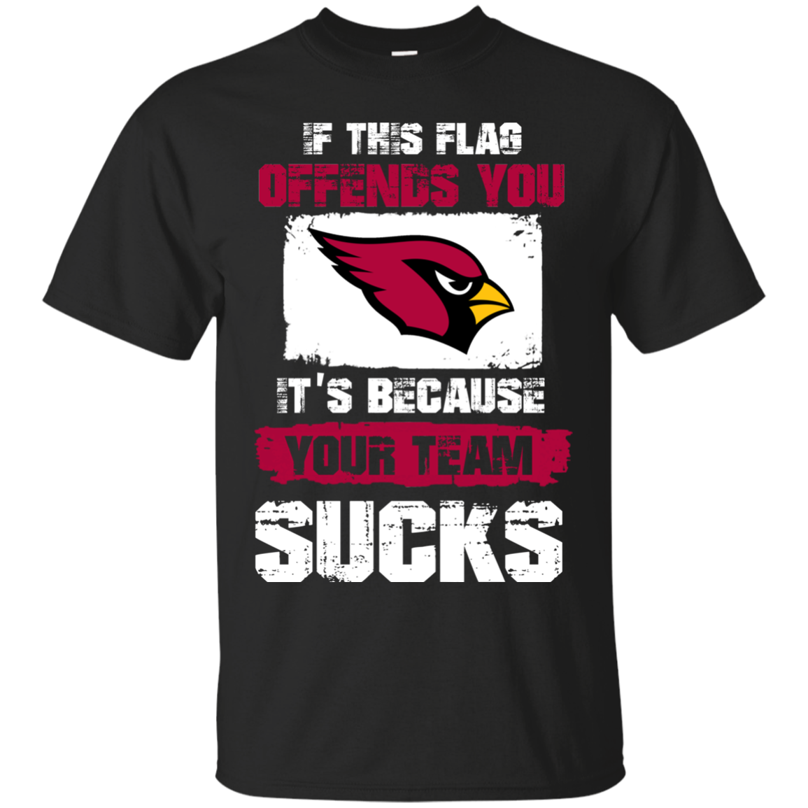 Arizona Cardinals If This Flag Offends You Itâ°Ûªs Because Your Team Sucks T Shirt