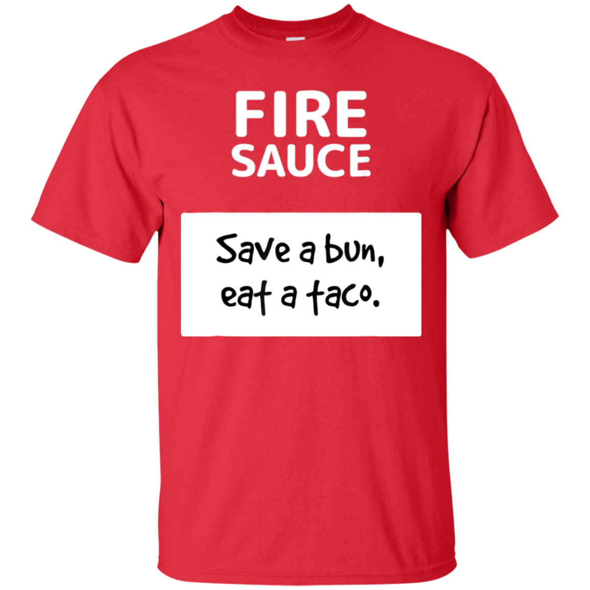 Fire Sauce Packet Save A Bun Eat A Taco Halloween T-shirt G200 Ultra T-shirt