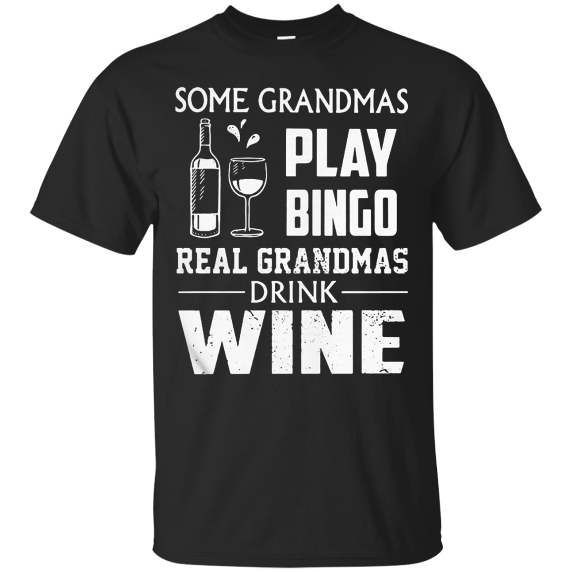 Some Grandmas Play Bingo Real Grandmas Drink Wine T Shirt -