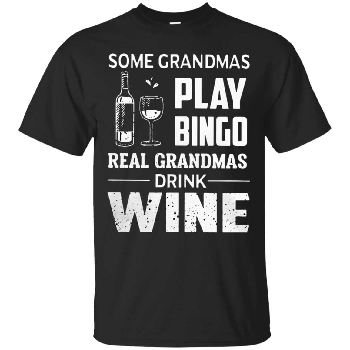 Some Grandmas Play Bingo Real Grandmas Drink Wine Shirt G200 Ultra T-shirt