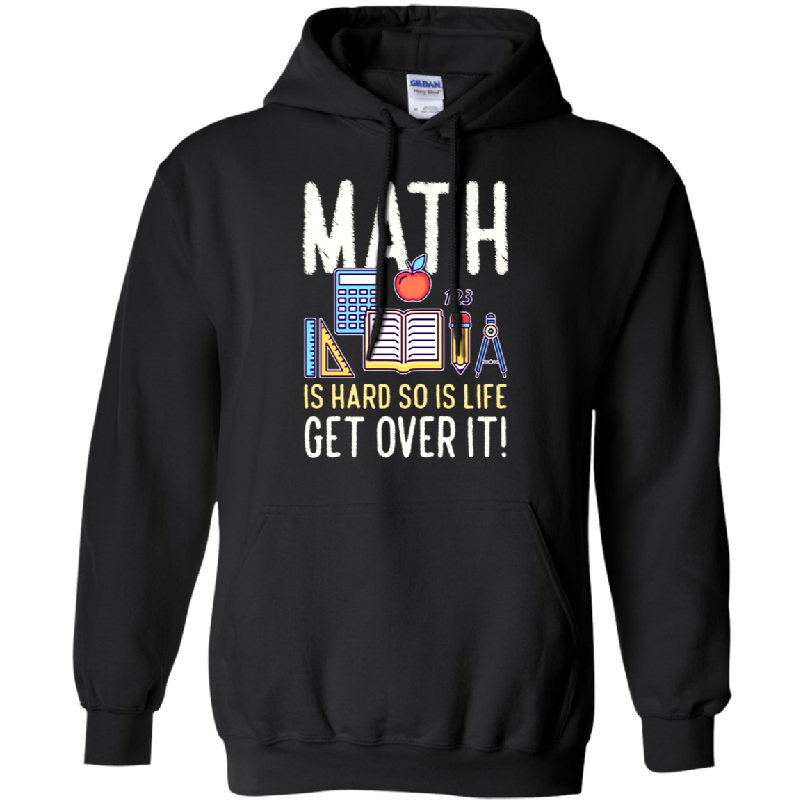Math Is Hard So Is Life Get Over It Shirt G185 Pullover 8 Oz.