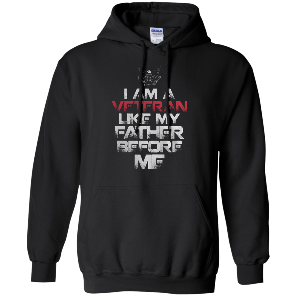 Top Selling I Am A Veteran Like My Father Before Me G185 Pullover 8 Oz. Shirts