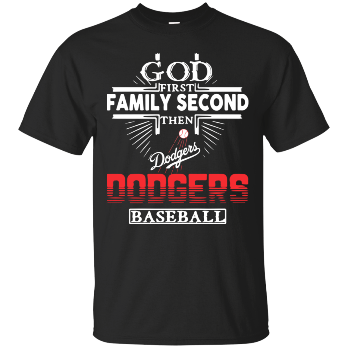 God First Family Second Then Los Angeles Dodgers Baseball G200 Ultra T-shirt