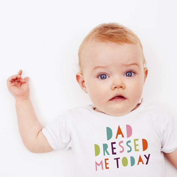 Dad Dressed Me Today Baby Vest - Funny New Baby Gift