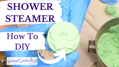 Shower Steamers | Making Shower Fizzies | How To DIY | Vermont Lavender     