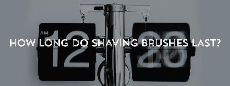 How Long Do Shaving Brushes Last?