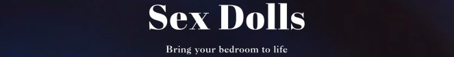 Bring Your Bedroom To Life With A Sex Doll