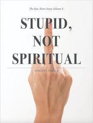 Stupid Not Spiritual