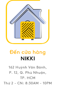 Đến cửa hàng NIKKI: 162 Huỳnh Văn Bánh, P. 12, Q. Phú Nhuận, TP. HCM / Thứ 2 - CN: 8:30AM - 10PM