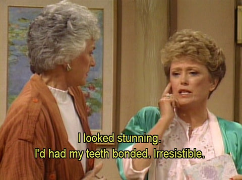 Still shot of Rue McClanahan as Blanche Devereaux in The Golden Girls, with caption "I looked stunning. I'd had my teeth bonded. Irresistible."