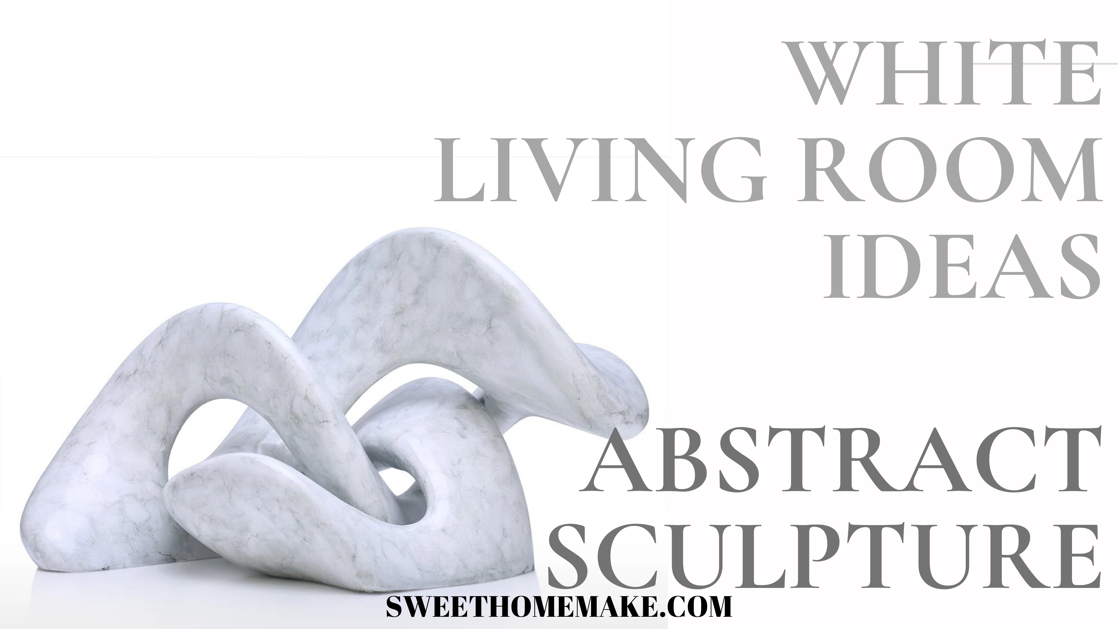 White Living Room Ideas Home Decor Abstract Sculpture
