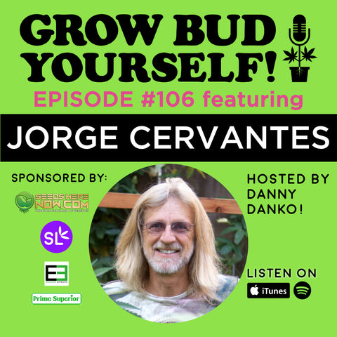 Jorge Cervantes and Danny Danko Grow Bud Yourself! podcast