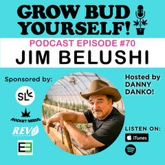 Jim Belushi of Belushi Farms speaks wit Danny Danko on Grow Bud Yourself! podcast