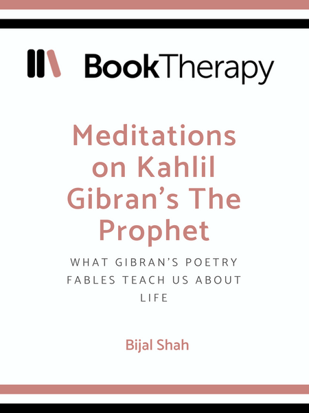Meditations On Kahlil Gibran S The Prophet What Gibran S Poetry Fable Book Therapy