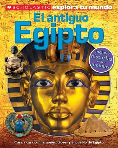 Simplemente desbordando perturbación formación Scholastic Explora Tu Mundo: El antiguo Egipto: (Spanish language edit—  librosinespanol.com