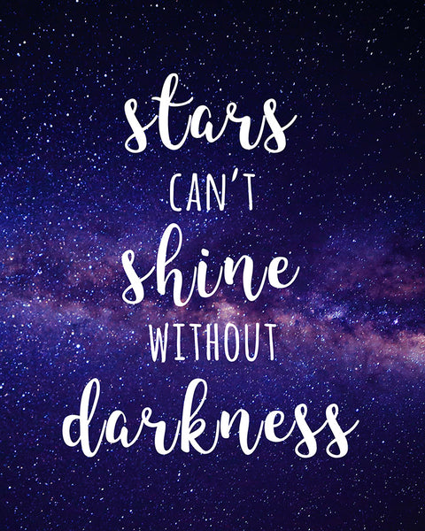 Stars Can't Shine Without Darkness Inspirational Printable | The ...