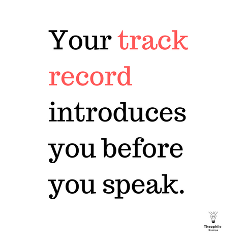 Your track record introduces you before you speak. Redefining Trust, post in the Believe and Achieve Blog - TheophileOssinga.com feature