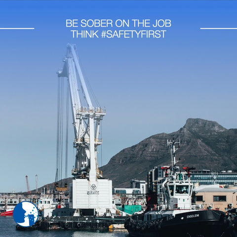 Be sober on the job! Think #SafetyFirsy