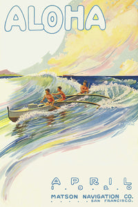Artist painting of three men in an outrigger canoe riding a wave. The word Aloha at the top, the words April 1920, Matson Navigation Co. San Francisco at the bottom right corner.
