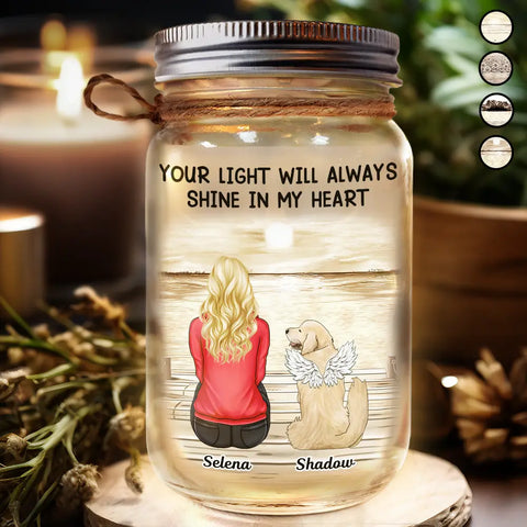 Dog Mom Your Light Will Always Shine In My Heart - Personalized Mason Jar Light