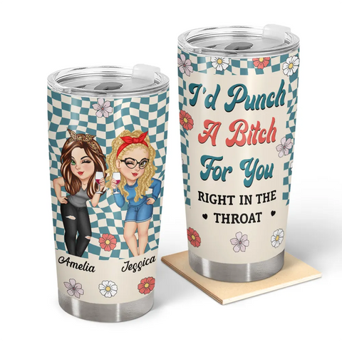 Right In The Throat Women Best Friends Sisters - Personalized Tumbler