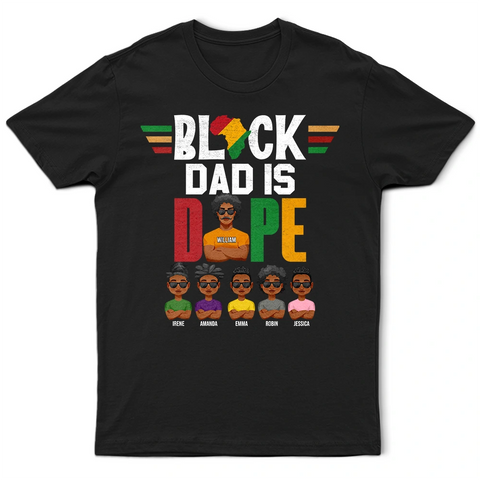 Black Dad Is Dope - Personalized T Shirt